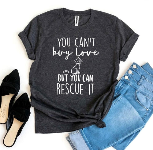 You Can’t Buy Love But You Can Rescue It T-shirt Depzion